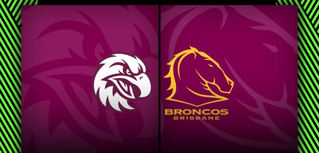 Manly-Warringah Sea Eagles vs. Brisbane Broncos - Match Highlights
