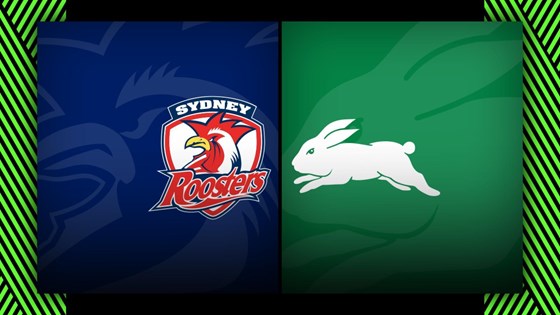 Sydney Roosters vs. South Sydney Rabbitohs - Match Highlights