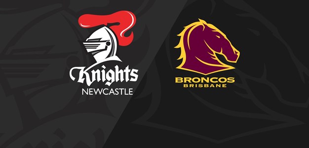 Full Match Replay: Knights v Broncos - Round 5, 2018