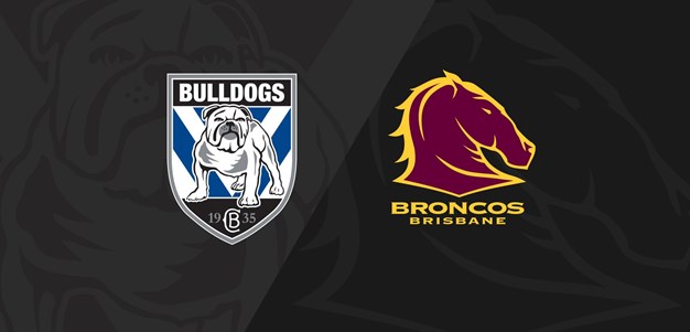 Full Match Replay: Bulldogs v Broncos - Round 21, 2018