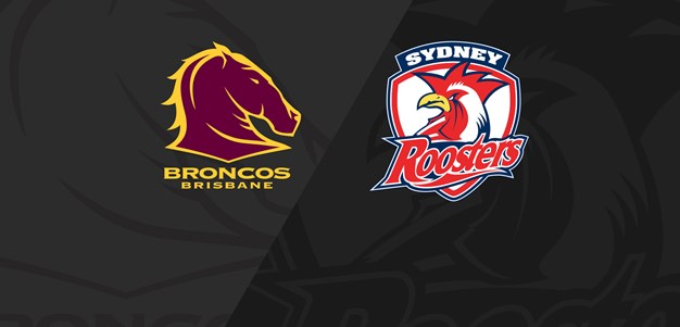 Full Match Replay: Broncos v Roosters - Round 10, 2019