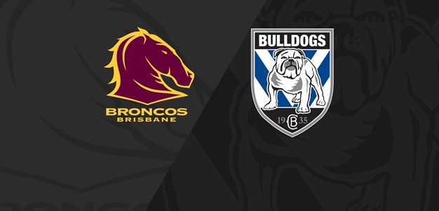 Full Match Replay: Broncos v Bulldogs - Round 18, 2019