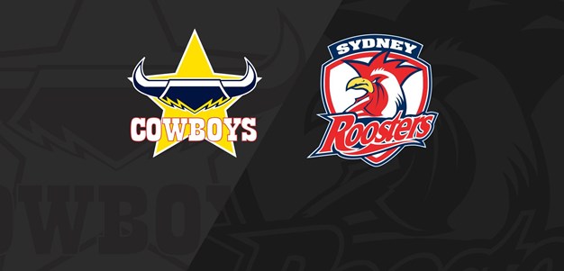 Full Match Replay: Cowboys v Roosters - Round 9, 2020