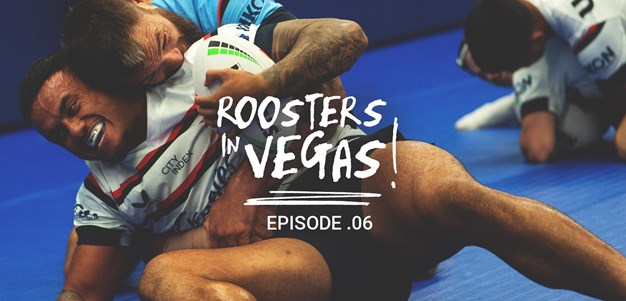 Sydney Roosters in Vegas: Episode 6 - Dialled In