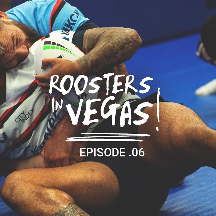 Sydney Roosters in Vegas: Episode 6 - Dialled In