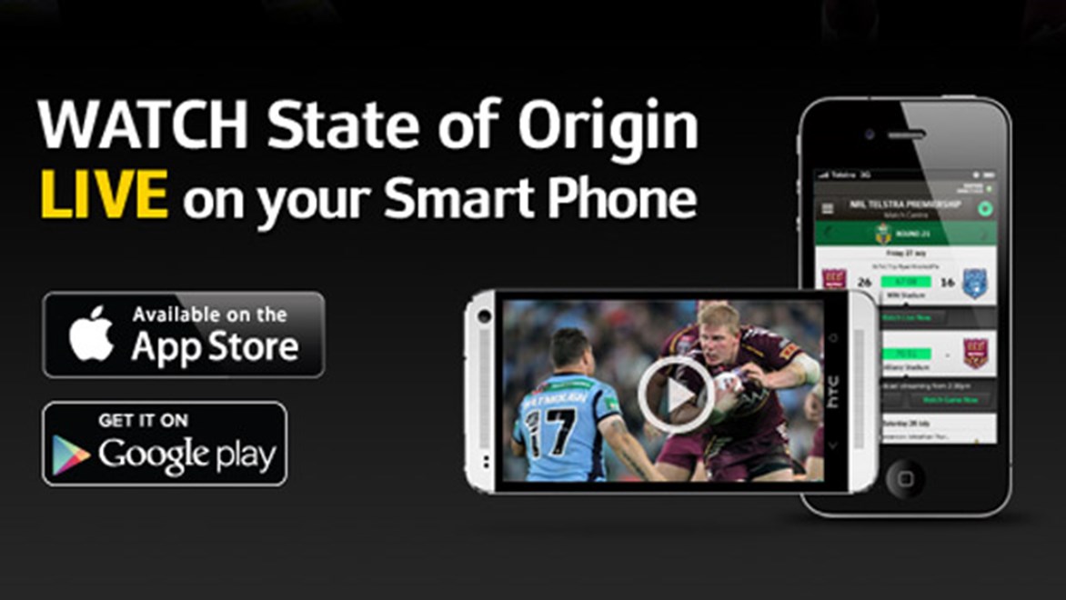 Download the NRL Live 2013 App and watch State of Origin live on your Smart Phone.
