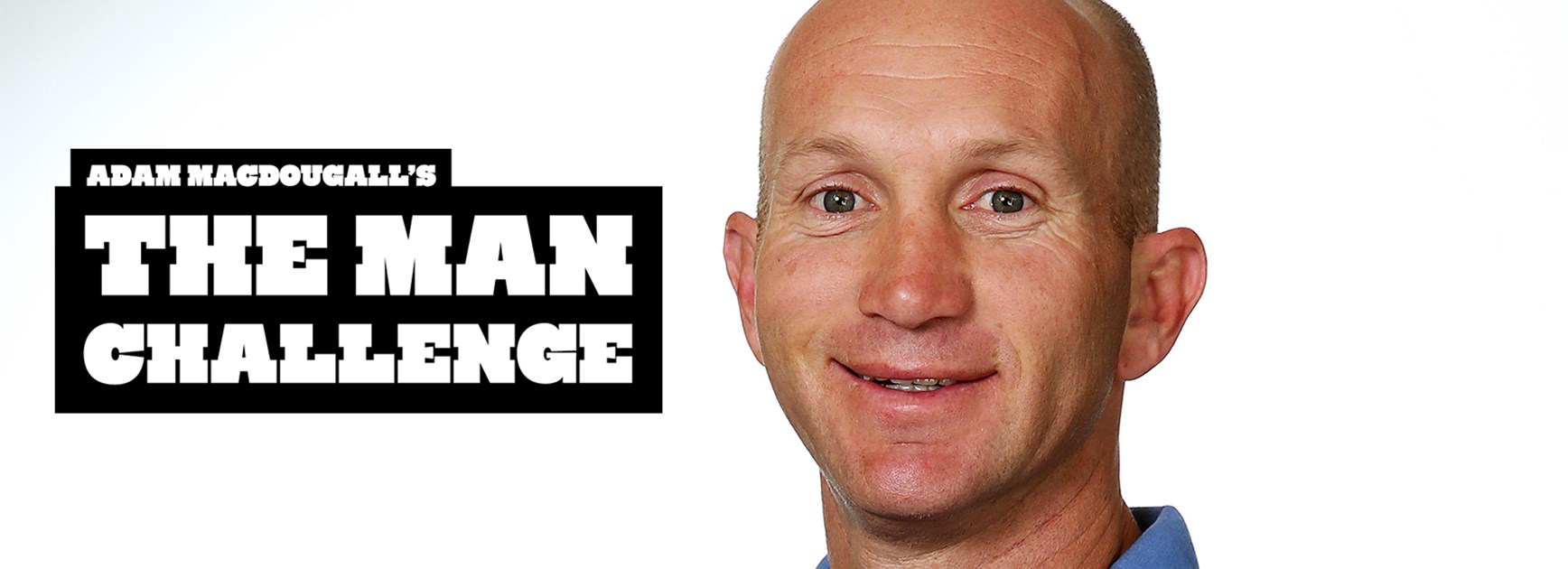 Former Knights legend Adam MacDougall wants to help the everyday battler stay fit and healthy in the most enjoyable way possible, with 'The Man Challenge'.