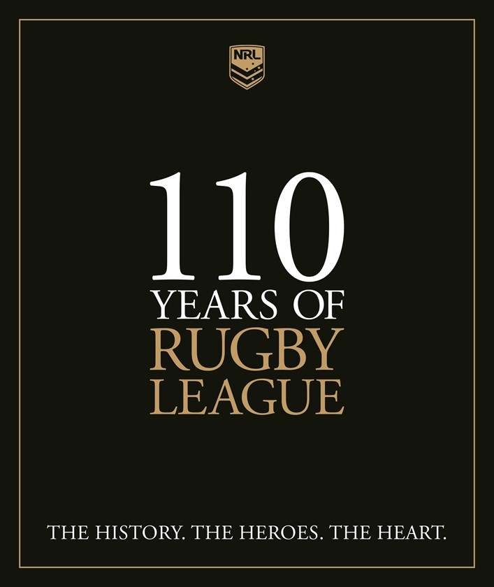 110 Years of Rugby League: The history. The heroes. The heart.